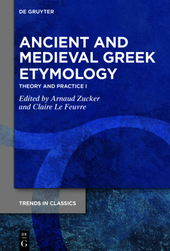 Ancient and Medieval Greek Etymology: Theory and Practice I