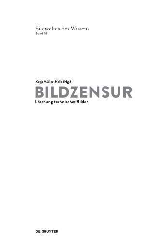 Bildwelten des Wissens. Band 16 Bildzensur: Löschung technischer Bilder
