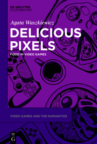 Delicious Pixels: Food in Video Games