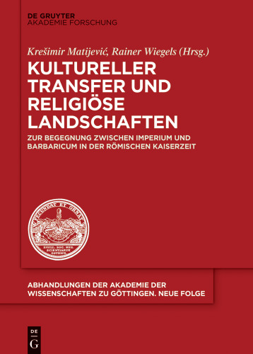 Kultureller Transfer und religiöse Landschaften: Zur Begegnung zwischen Imperium und Barbaricum in der römischen Kaiserzeit