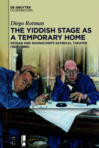 The Yiddish Stage as a Temporary Home: Dzigan and Shumacher’s Satirical Theater (1927-1980)