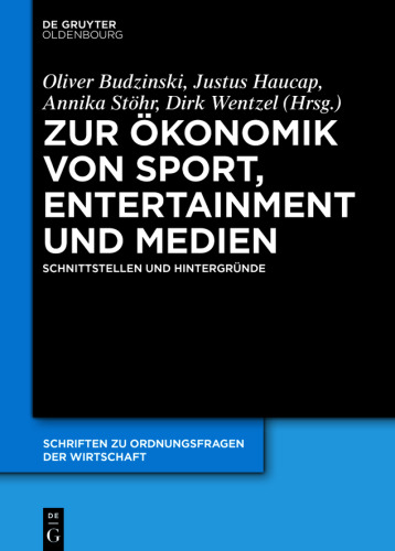 Zur Ökonomik von Sport, Entertainment und Medien: Schnittstellen und Hintergründe