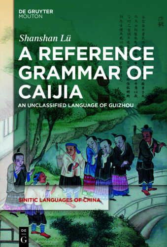 A Reference Grammar of Caijia: An Unclassified Language of Guizhou