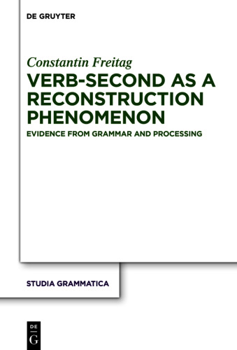 Verb-second as a reconstruction phenomenon: Evidence from grammar and processing
