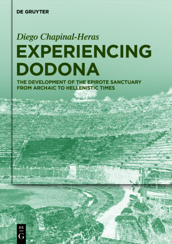 Experiencing Dodona: The Development of the Epirote Sanctuary from Archaic to Hellenistic Times