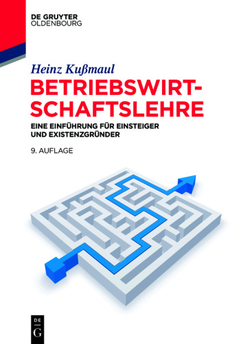 Betriebswirtschaftslehre: Eine Einführung für Einsteiger und Existenzgründer