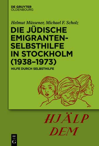 Die jüdische Emigrantenselbsthilfe in Stockholm (1938–1973): Hilfe durch Selbsthilfe