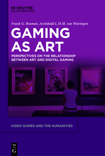 Video Games as Art: A Communication-Oriented Perspective on the Relationship between Gaming and the Art