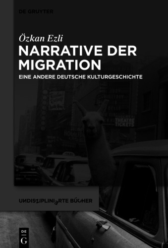 Narrative der Migration: Eine andere deutsche Kulturgeschichte