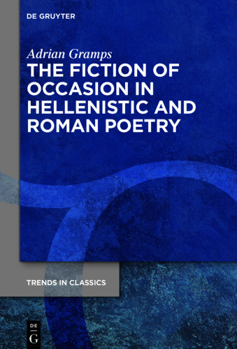 The Fiction of Occasion in Hellenistic and Roman Poetry