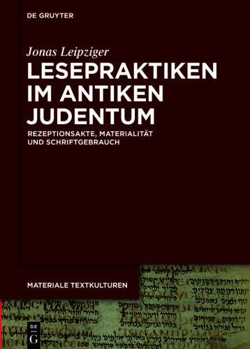 Lesepraktiken im antiken Judentum: Rezeptionsakte, Materialität und Schriftgebrauch