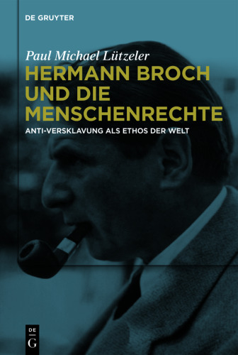 Hermann Broch und die Menschenrechte: Anti-Versklavung als Ethos der Welt