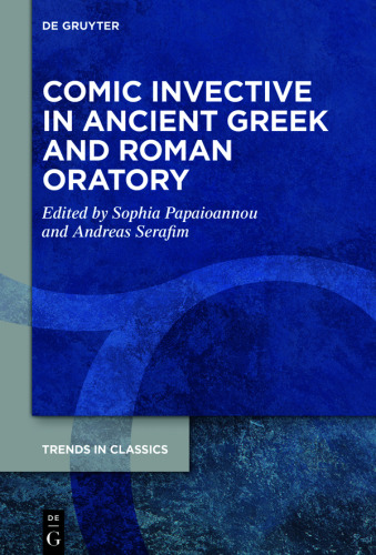 Comic Invective in Ancient Greek and Roman Oratory