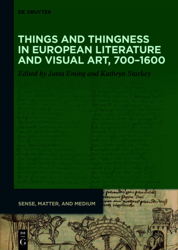 Things and Thingness in European Literature and Visual Art, 700–1600