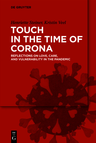 Touch in the Time of Corona: Reflections on Love, Care, and Vulnerability in the Pandemic