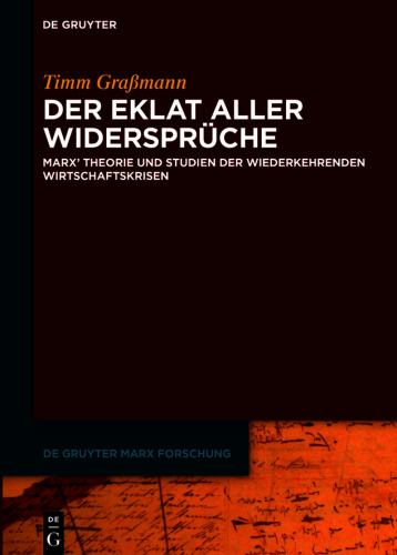 Der Eklat aller Widersprüche: Marx' Theorie und Studien der wiederkehrenden Wirtschaftskrisen