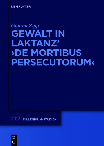 Gewalt in Laktanz’ ›De mortibus persecutorum‹