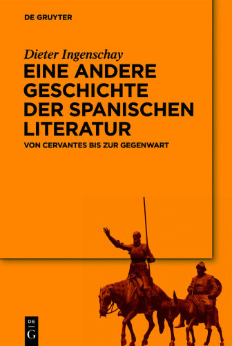 Eine andere Geschichte der spanischen Literatur: Von Cervantes bis zur Gegenwart
