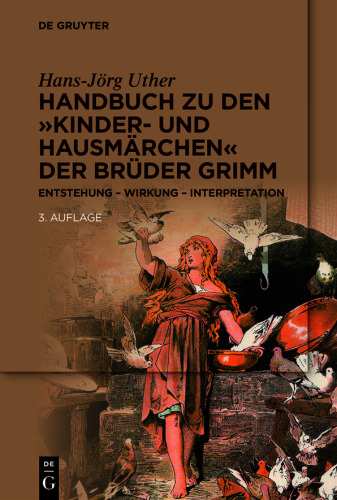Handbuch zu den „Kinder- und Hausmärchen“ der Brüder Grimm: Entstehung – Wirkung – Interpretation