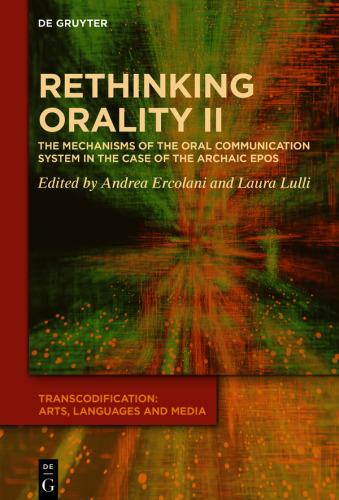 Rethinking Orality II: The Mechanisms of the Oral Communication System in the Case of the Archaic Epos