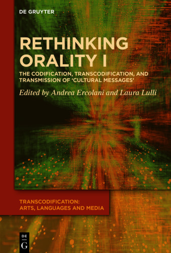Rethinking Orality I: Codification, Transcodification and Transmission of 'Cultural Messages'
