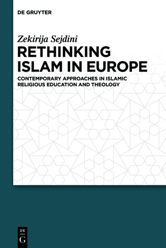 Rethinking Islam in Europe: Contemporary Approaches in Islamic Religious Education and Theology
