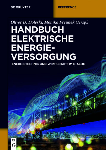 Handbuch elektrische Energieversorgung: Energietechnik und Wirtschaft im Dialog