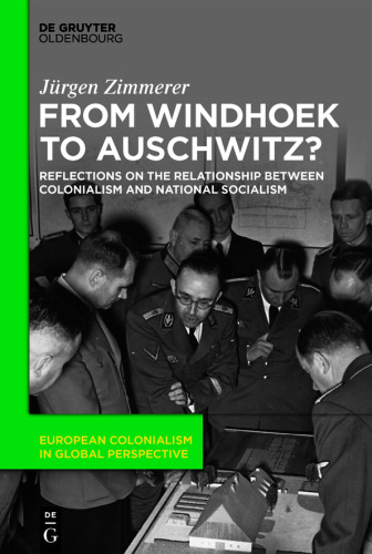 From Windhoek to Auschwitz?: Reflections on the Relationship between Colonialism and National Socialism
