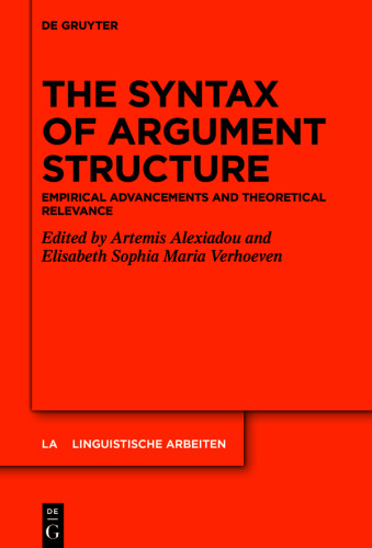 The Syntax of Argument Structure: Empirical Advancements and Theoretical Relevance