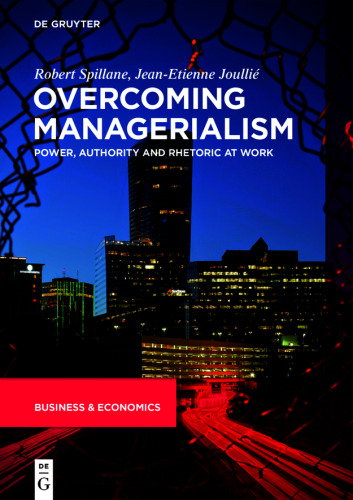 Overcoming Managerialism: Power, Authority and Rhetoric at Work