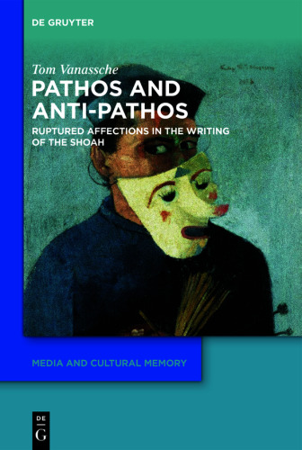 Pathos and Anti-Pathos: Ruptured Affections in the Writing of the Shoah
