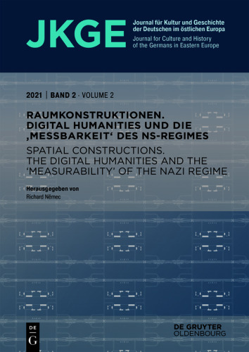 Raumkonstruktionen | Spatial Constructions: Digital Humanities und die 'Messbarkeit' des NS-Regimes | The Digital Humanities And The 'Measurability' Of The Nazi Regime