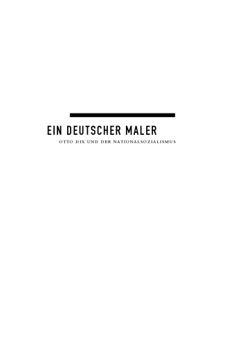 Ein deutscher Maler: Otto Dix und der Nationalsozialismus