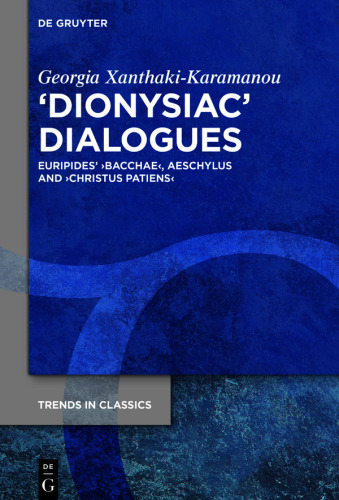 ›Dionysiac‹ Dialogues: Euripides' ›Bacchae‹, Aeschylus and ›Christus Patiens‹