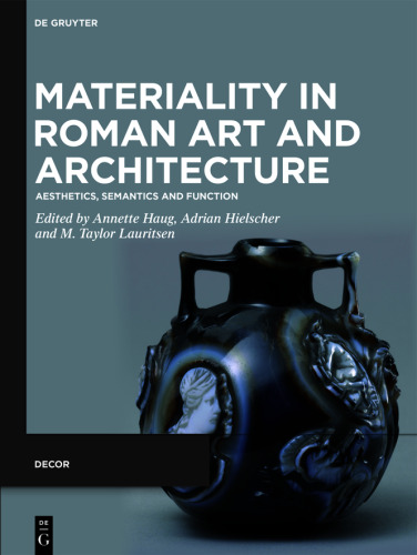 Materiality in Roman Art and Architecture: Aesthetics, Semantics and Function