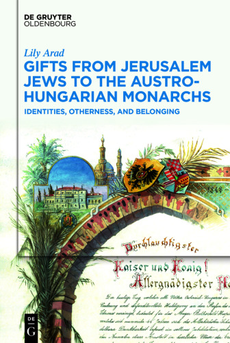 Gifts from Jerusalem Jews to the Austro-Hungarian Monarchs: Identities, Otherness, and Belonging