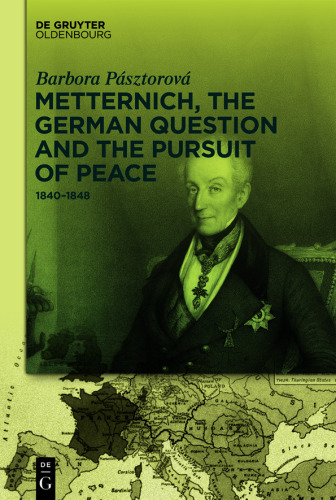Metternich, the German Question and the Pursuit of Peace: 1840–1848