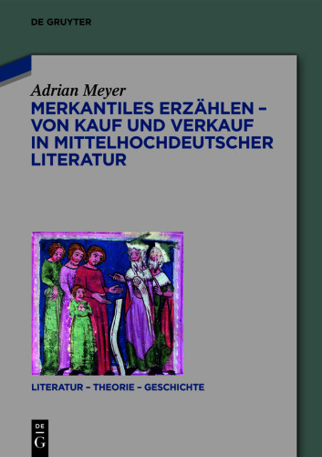 Merkantiles Erzählen – Von Kauf und Verkauf in mittelhochdeutscher Literatur