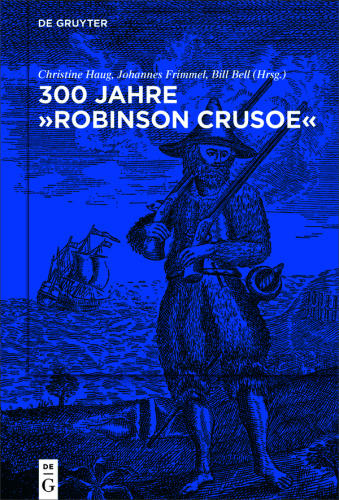300 Jahre "Robinson Crusoe": Ein Weltbestseller und seine Rezeptionsgeschichte