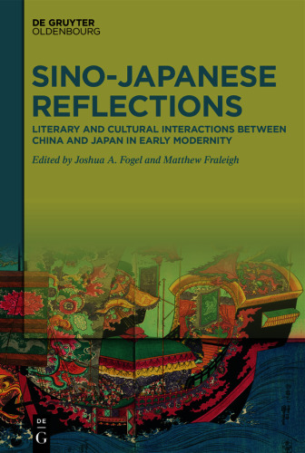 Sino-Japanese Reflections: Literary and Cultural Interactions between China and Japan in Early Modernity