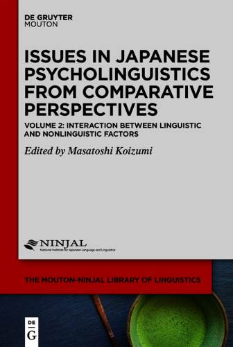 Issues in Japanese Psycholinguistics from Comparative Perspectives: Volume 2 Interaction Between Linguistic and Nonlinguistic Factors