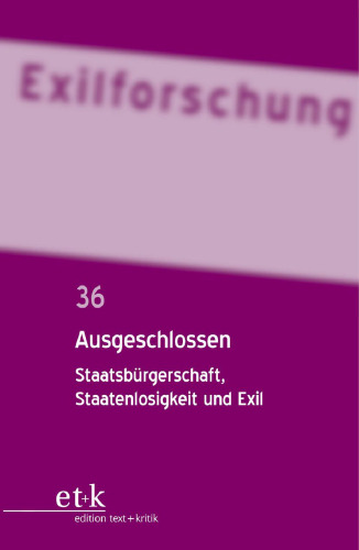 Ausgeschlossen: Staatsbürgerschaft, Staatenlosigkeit und Exil