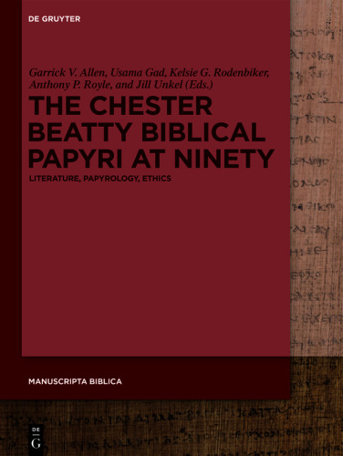 The Chester Beatty Biblical Papyri at Ninety: Literature, Papyrology, Ethics