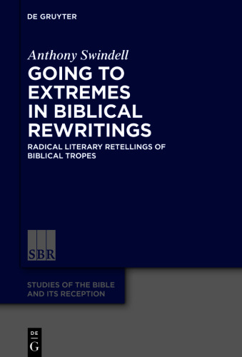 Going to Extremes in Biblical Rewritings: Radical Literary Retellings of Biblical Tropes