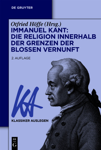 Immanuel Kant: Die Religion innerhalb der Grenzen der bloßen Vernunft