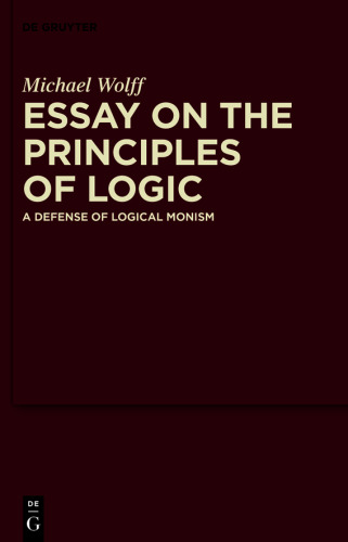 Essay on the Principles of Logic: A Defense of Logical Monism