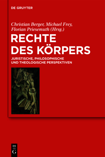 Rechte des Körpers: Juristische, philosophische und theologische Perspektiven