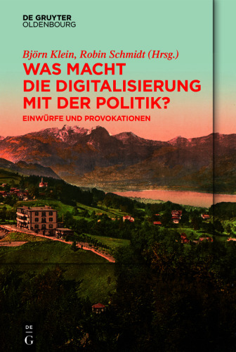 Was macht die Digitalisierung mit der Politik?: Einwürfe und Provokationen