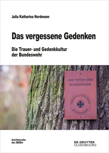 Das vergessene Gedenken: Die Trauer- und Gedenkkultur der Bundeswehr