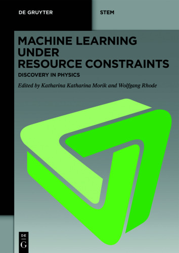 Machine Learning under Resource Constraints: Volume 2 Machine Learning under Resource Constraints - Discovery in Physics